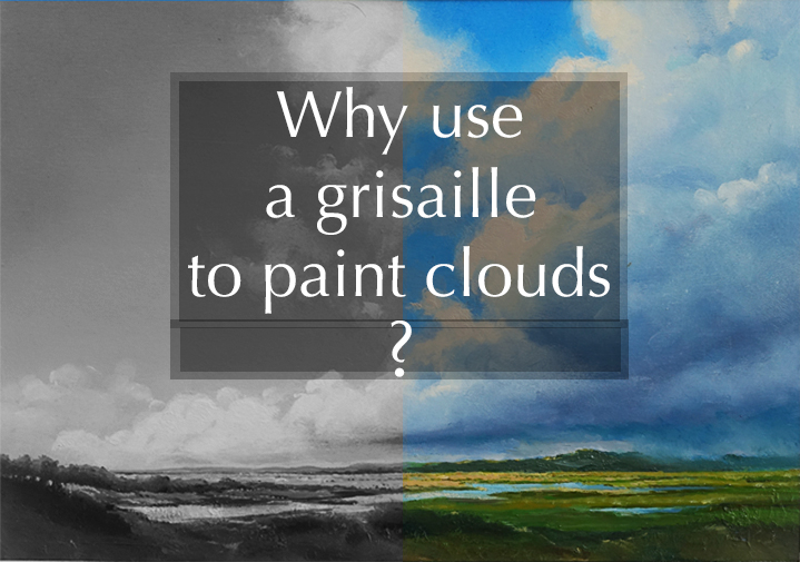 Why use a Grisaille to Paint Clouds?